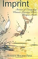 Imprint: Stories of Everyday Women Leaving Their Unique Mark 1721954821 Book Cover