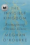 The Invisible Kingdom: Reimagining Chronic Illness (English Edition)