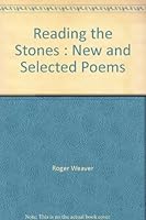 Reading the Stones : New and Selected Poems 0966621522 Book Cover