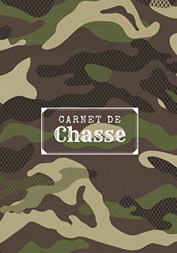 9798600045477 Carnet de Chasse: Journal de bord pour Chasseur | Gardez une trace de vos sessions de chasse | Notez les Espèces et Gibier Capturé, Météo, Terrain, etc | Grand Format | 101 pages | Cadeau Idéal.