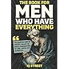 The Book For Men Who Have Everything: Unusual Knowledge and Boredom Busters for Intelligent Men