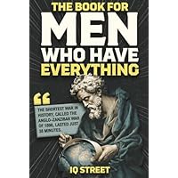 The Book For Men Who Have Everything: Unusual Knowledge and Boredom Busters for Intelligent Men