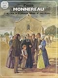 Pierre Monnereau: Au cœur de la paroisse, témoin du Dieu-Amour