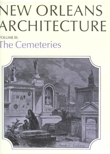 New Orleans Architecture Vol III: The Cemeteries