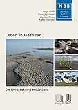  Leben in Gezeiten: Die Nordseeküste entdecken (Die Neue Brehm-Bücherei / Zoologische, botanische und paläontologische Monografien)