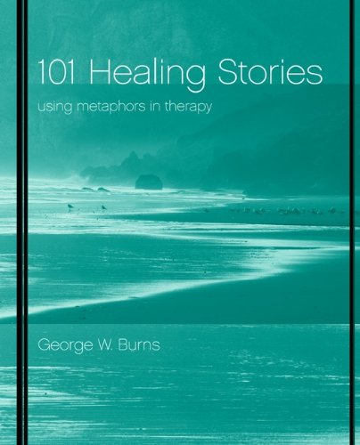 101 Healing Stories: Using Metaphors in Therapy