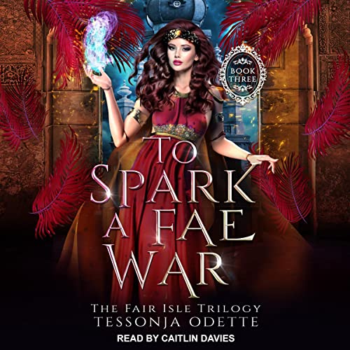 To Spark a Fae War by Tessonja Odette episode artwork