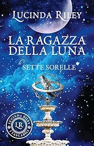 Vedi scheda su Amazon La ragazza della luna. Le sette sorelle
