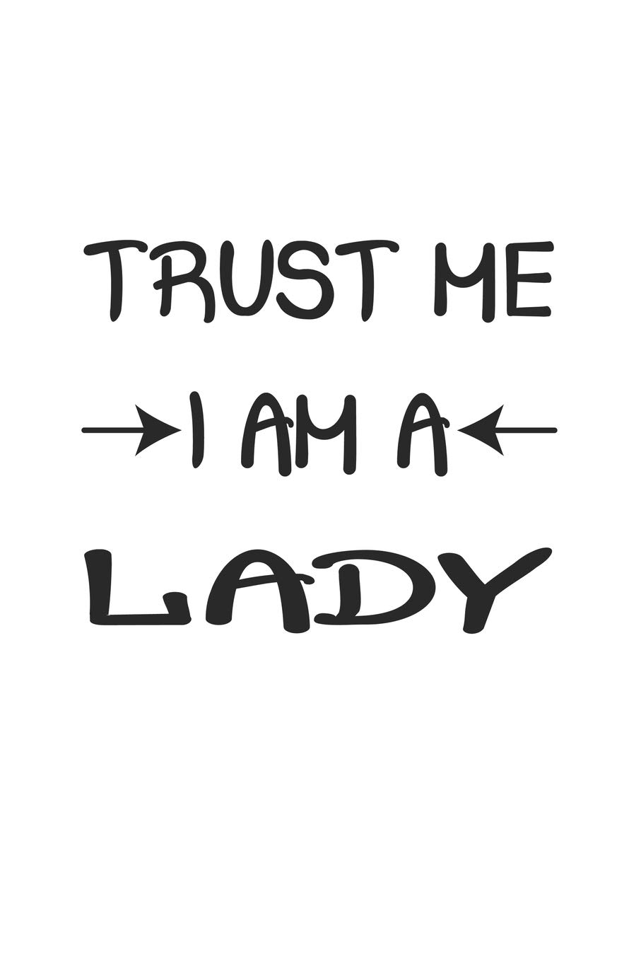 Trust me I am a Lady: Notebook, Journal | Gift Idea for Self-Confident Women | blank pages | 6x9 | 120 pages