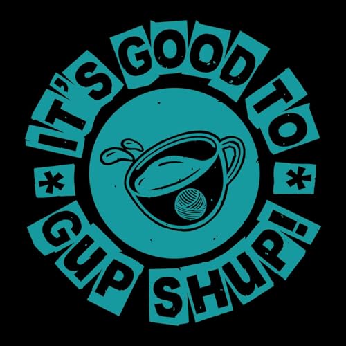 EP.142 - It's Good To Gup Shup - "“Assimilation, Love, and What I’m Unpacking Now”
