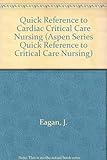 Quick Reference to Cardiac Critical Care Nursing