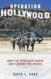 Operation Hollywood: How the Pentagon Shapes and Censors the Movies (English Edition)