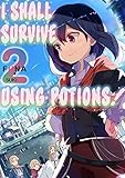 I Shall Survive Using Potions! Volume 2 (I Shall Survive Using Potions! (Light Novel) (2))