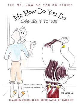 Mr. How Do You Do Changes I to You: Teaching Children the Importance of Humility