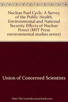 The nuclear fuel cycle: A survey of the public health, environmental, and national security effects of nuclear power
