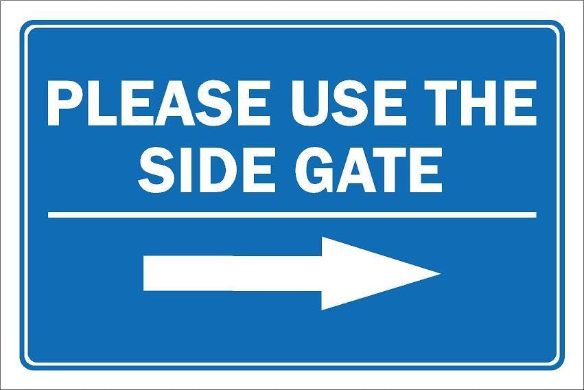 Please use the side gate, arrow pointing right - 1mm flexible Plastic sign (400mm x 300mm)