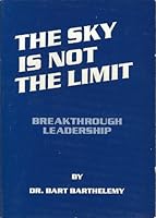The sky is not the limit : Breakthrough leadership B0085YV7GO Book Cover