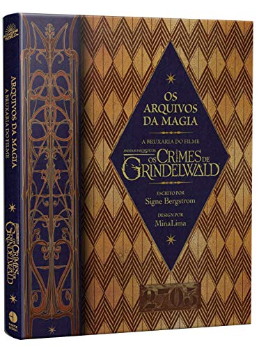 Os Arquivos da Magia – A Bruxaria do Filme Animais Fantásticos: Os Crimes de Grindelwald. - Bergstrom, Signe