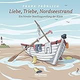  Liebe, Triebe, Nordseestrand: Ein frivoler Streifzug entlang der Küste; Sprecher: Rolf Becker u.a.