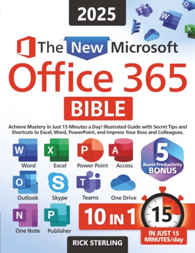 livre The New Microsoft Office 365 Bible: Achieve Mastery in Just 15 Minutes a Day – Illustrated Guide with Secret Tips and Shortcuts to Excel, Word, PowerPoint, and Impress Your Boss and Colleagues