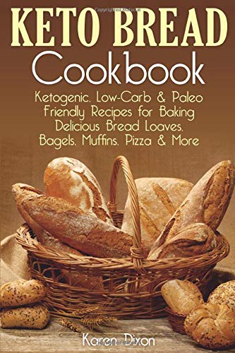 Independently published Keto Bread Cookbook: Ketogenic, Low-Carb & Paleo Friendly Recipes for Baking Delicious Bread Loaves, Bagels, Muffins, Pizza & More (Ketogenic Diet Cookbooks)
