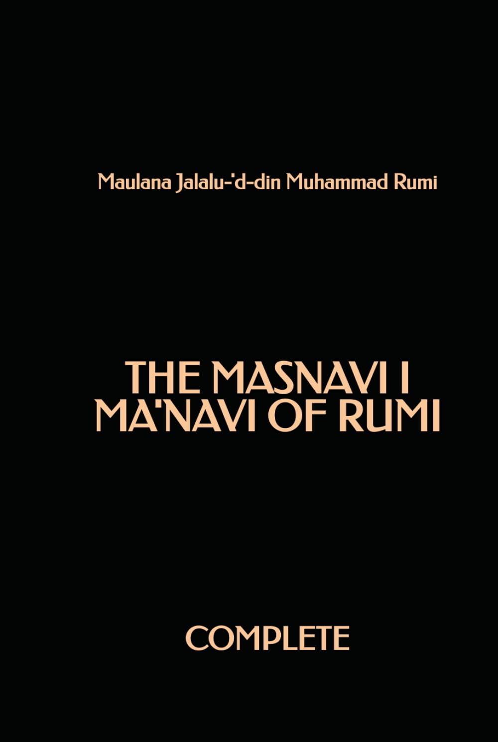 The Masnavi I Ma'navi of Rumi (Complete)
