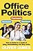 Produktbild Office Politics: How to Thrive in a World of Lying, Backstabbing and Dirty Tricks