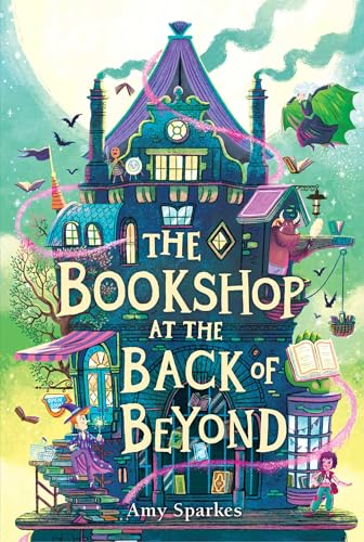 The Bookshop at the Back of Beyond (The House at the Edge of Magic Book 3)
