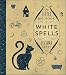 The Little Big Book of White Spells