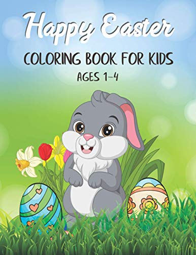 Happy Easter Coloring Book For Kids Ages 1-4: A Collection of Fun and Easy Happy Easter Eggs Coloring Pages for Kids - Easter Book for toddlers Boys & Girls - Makes a perfect gift for Easter image 2