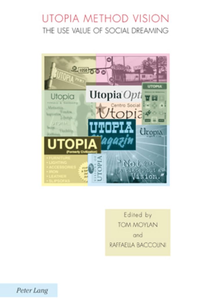 Utopia Method Vision: The Use Value of Social Dreaming: 1 (Ralahine Utopian Studies)