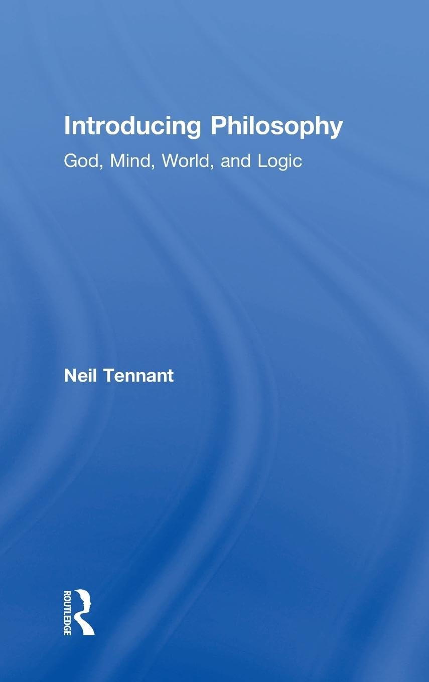 Introducing Philosophy: God, Mind, World, and Logic
