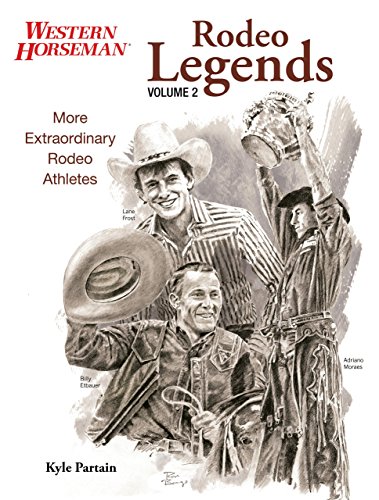 Rodeo Legends: More Extraordinary Rodeo Athletes (Western Horseman Books) (Volume 2)