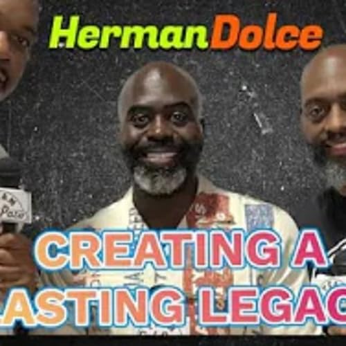 Creating A Lasting Legacy With Herman Dolce!