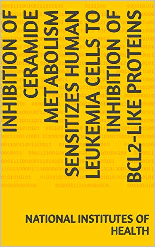 Inhibition of Ceramide Metabolism Sensitizes Human Leukemia Cells to Inhibition of BCL2-Like Proteins (English Edition)