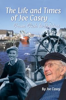 Paperback The Life and Times of Joe Casey: From Fish to Politics Book