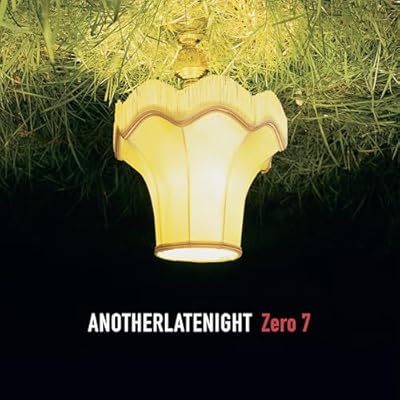 ANOTHER LATE NIGHT: ZERO 7
