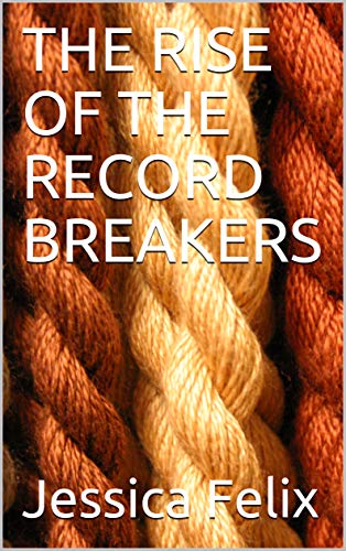THE RISE OF THE RECORD BREAKERS (English Edition)