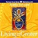Living From Your Center: Guided Meditations for Creating Balance & Inner Strength