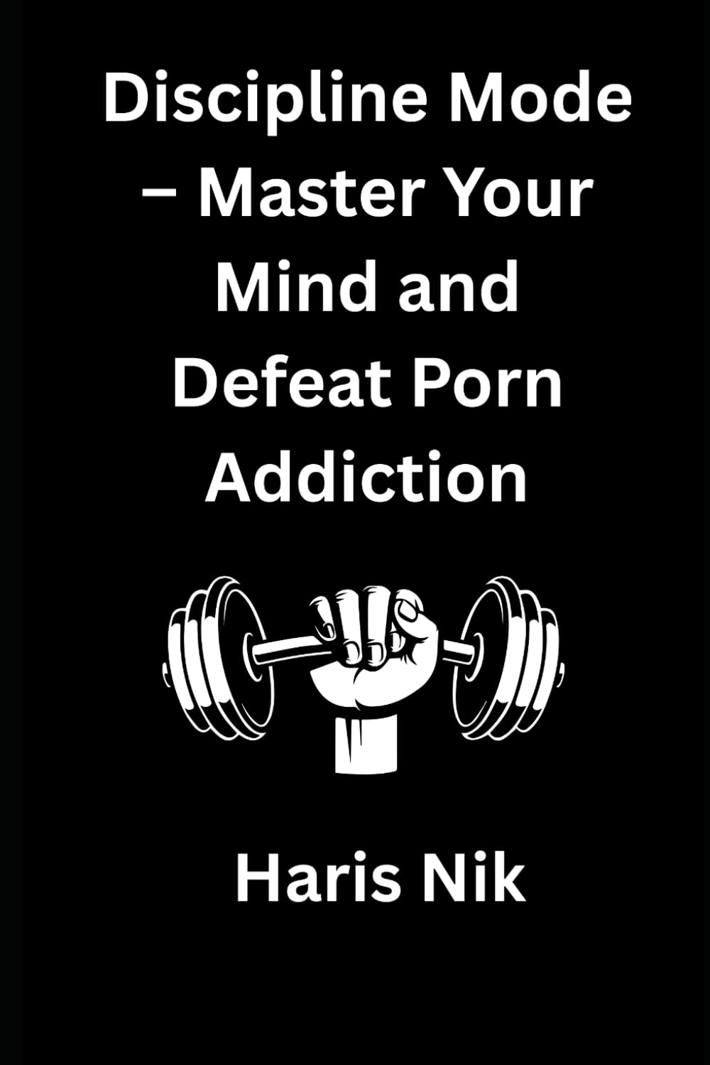 DISCIPLINE MODE – Master Your Mind and Defeat Porn Addiction