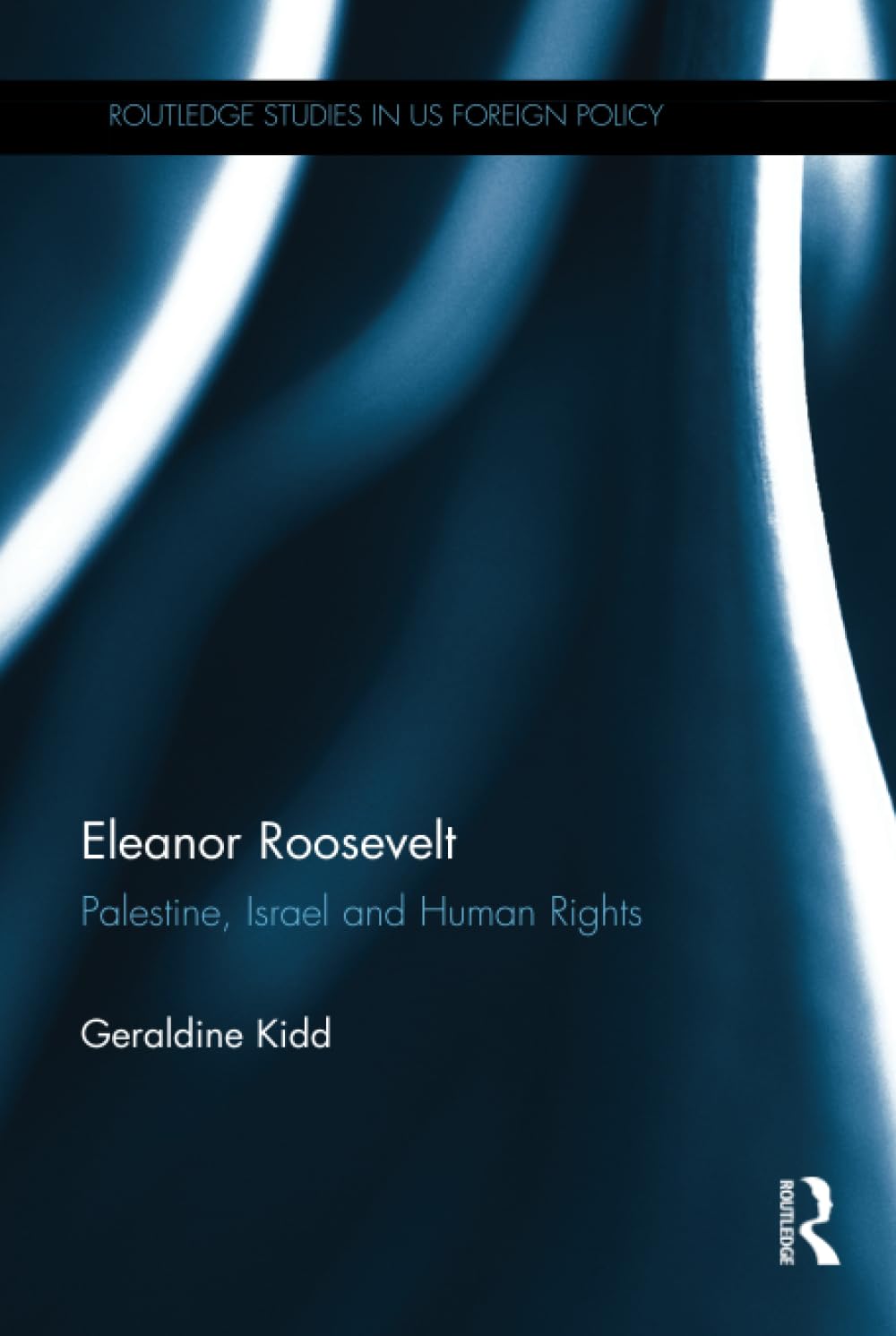 Eleanor Roosevelt (Routledge Studies in US Foreign Policy)      1st Edition