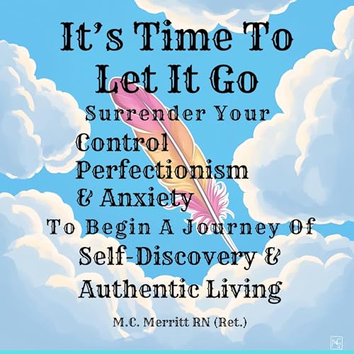 It&amp;rsquo;s Time to Let It Go by M. C. Merritt RN (Ret.) episode artwork