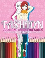 Fashion Coloring Book For Girls Fun Fashion And Fresh Styles: Fashion Coloring Book For Girls, Fun Fashion & other Fresh Styles Fun coloring book for Girls, Teen & Adults. B08D4QXJB8 Book Cover