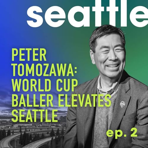 Peter Tomozawa: World Cup Baller Elevates Seattle, ep. 2 Podcast Por arte de portada