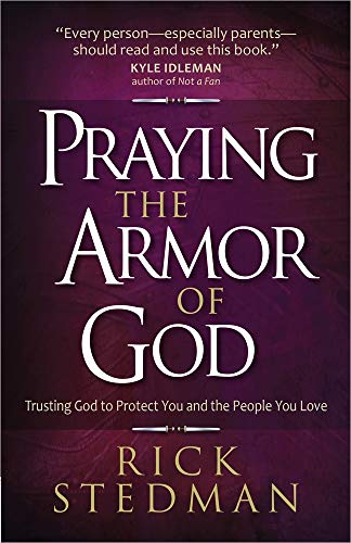 Praying the Armor of God: Trusting God to Protect You and the People You Love