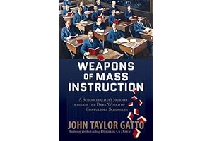 John Gatto, Destroying the Mind: Teachers As Weapons of Mass Instruction