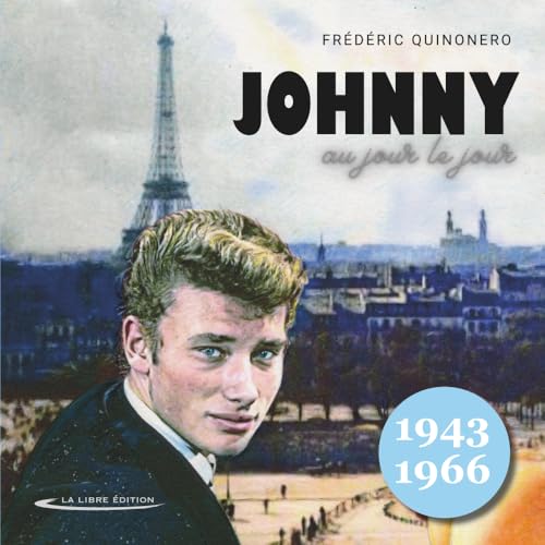 Johnny Hallyday, au jour le jour: Vol. 1 : 1943-1966