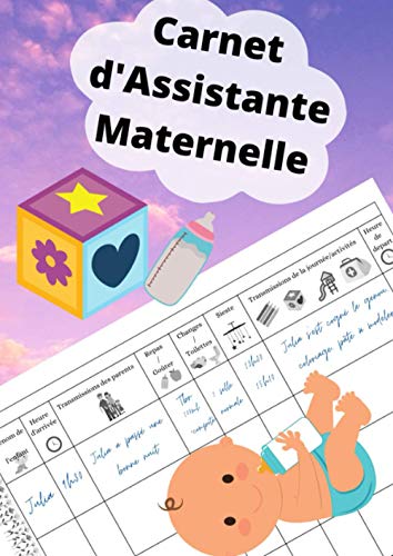Carnet d'Assistante Maternelle: format A4, 100 pages journalières de transmissions, heures de présence, repas, siestes, activités...