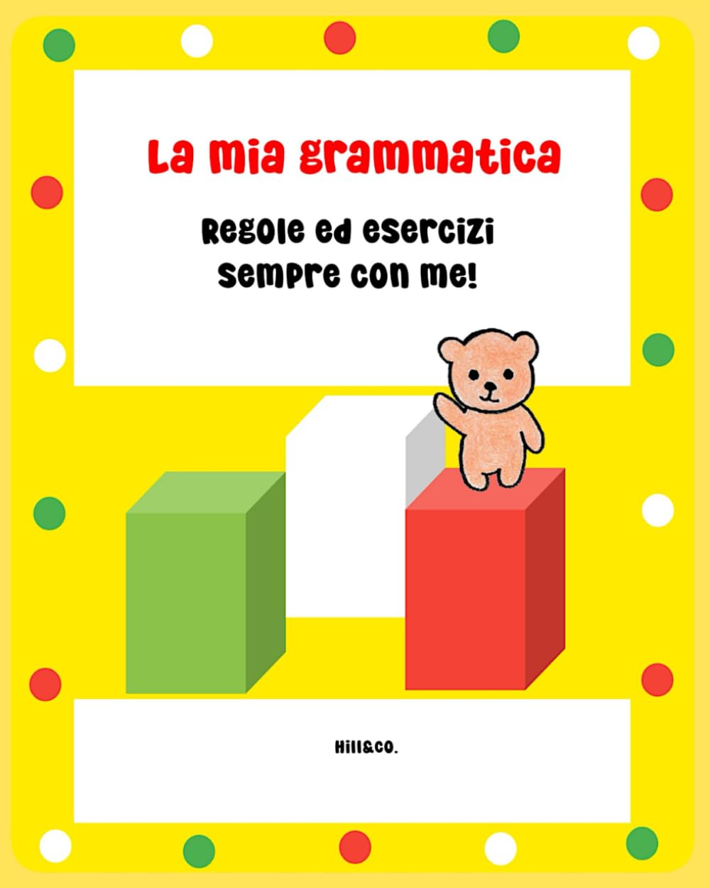 La mia grammatica. Regole ed esercizi sempre con me!: Libro di grammatica per bambini e ragazzi