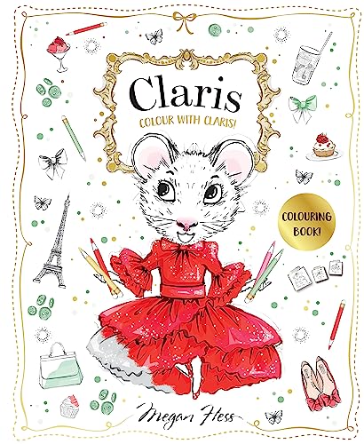Colour with Claris!: A Claris: The Chicest Mouse in Paris Activity Book (Claris Activity & Stationery)